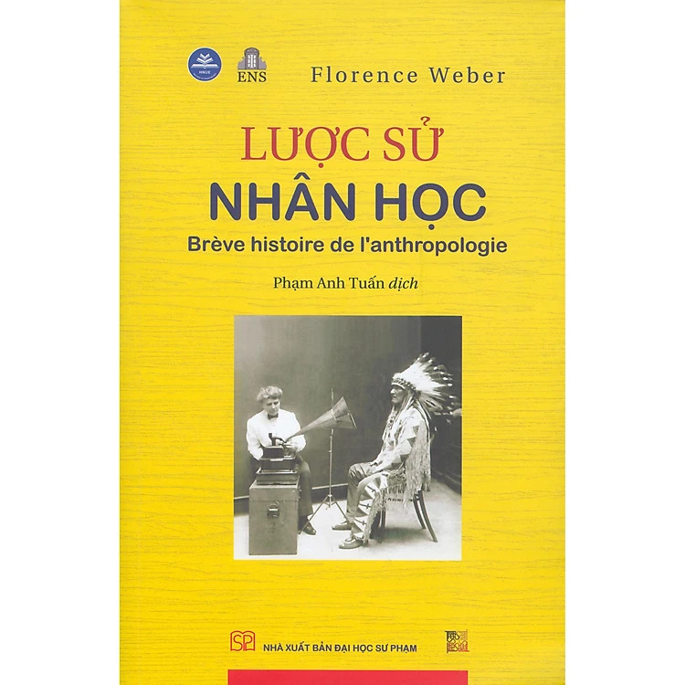 Lược Sử Nhân Học - Florence Weber - Phạm Anh Tuấn dịch - (bìa mềm)