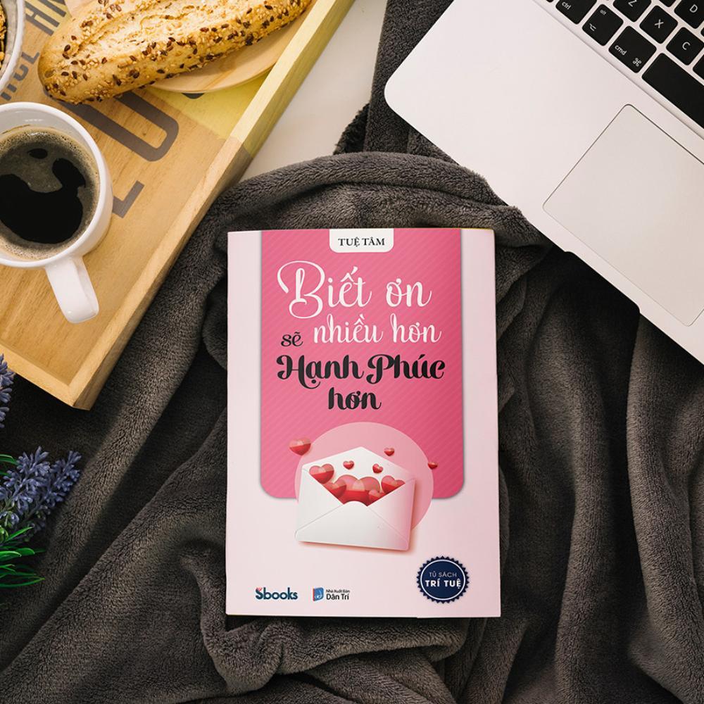 Sách - Biết Ơn Nhiều Hơn Sẽ Hạnh Phúc Hơn (Tuệ Tâm) - Sbooks