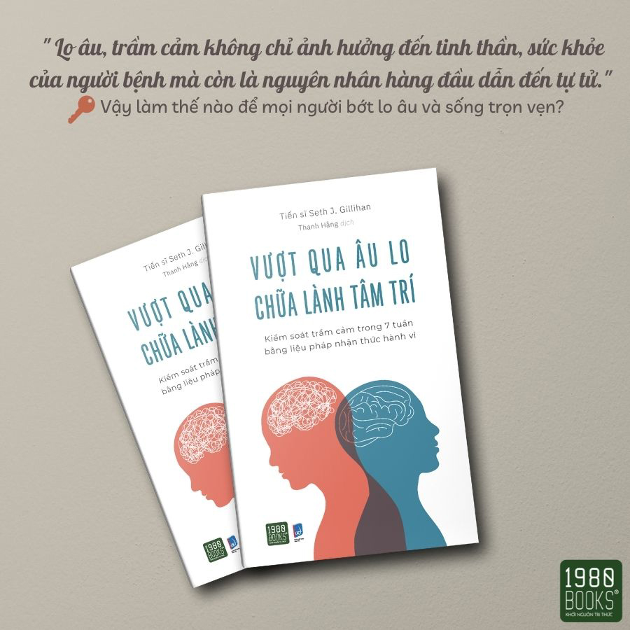 Vượt Qua Âu Lo, Chữa Lành Tâm Trí - Kiểm Soát Trầm Cảm Trong 7 Tuần Bằng Liệu Pháp Nhận Thức Hành Vi