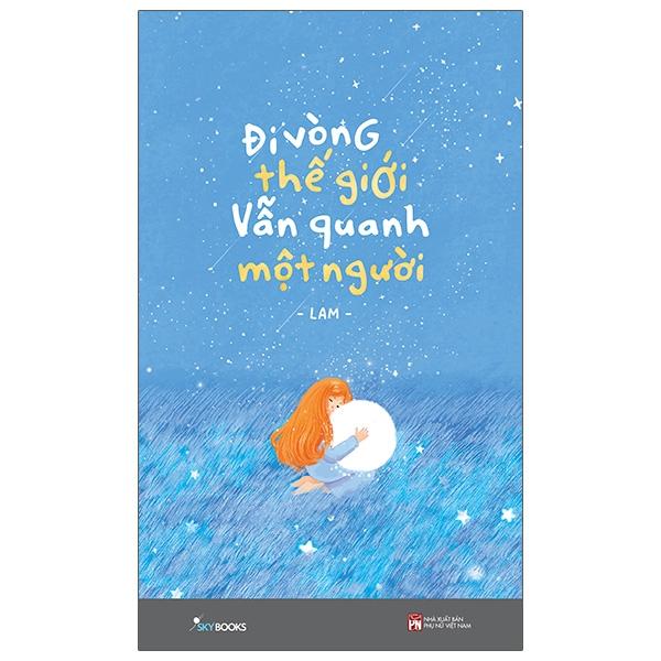 Đi Vòng Thế Giới Vẫn Quanh Một Người - Bản Đặc Biệt - Tặng Kèm 2 Postcard + Bookmark