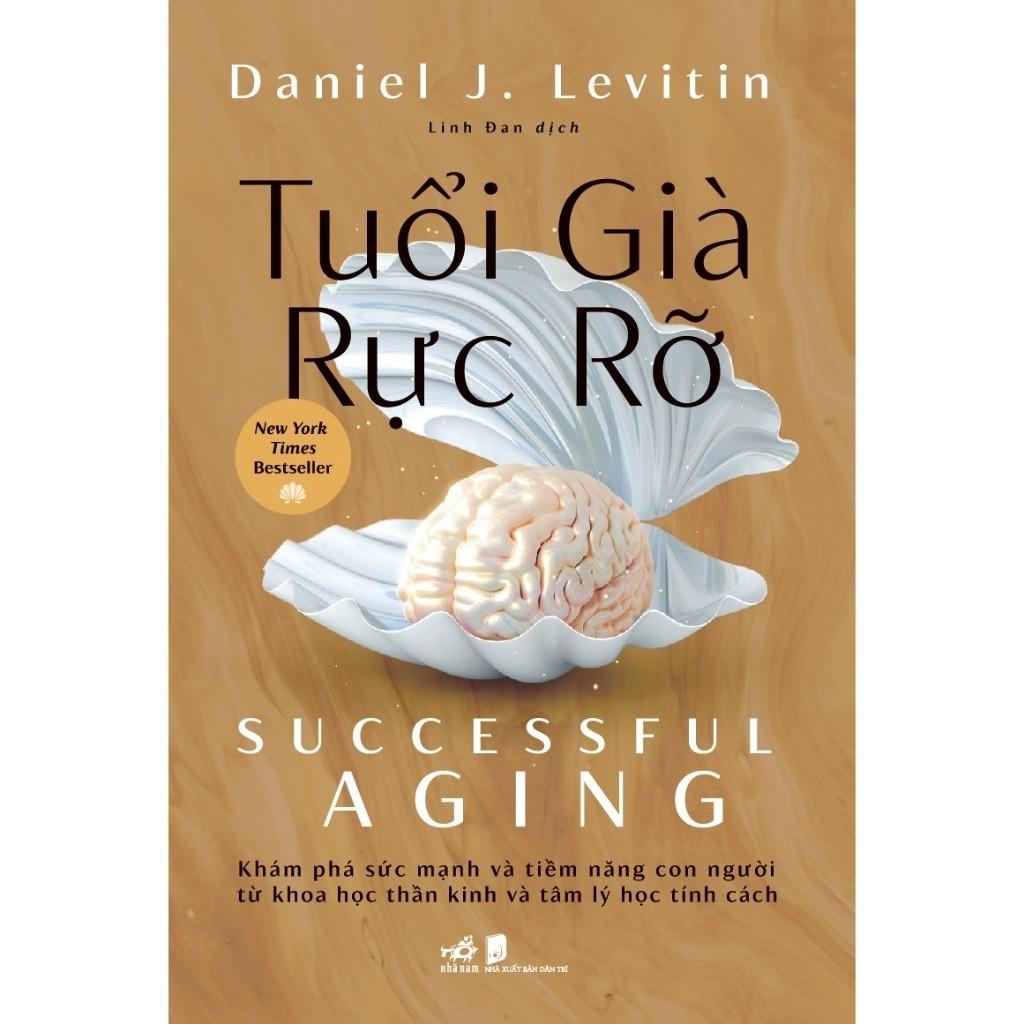 Tuổi Già Rực Rỡ (Successful Aging) (Daniel J. Levitin)  - Bản Quyền