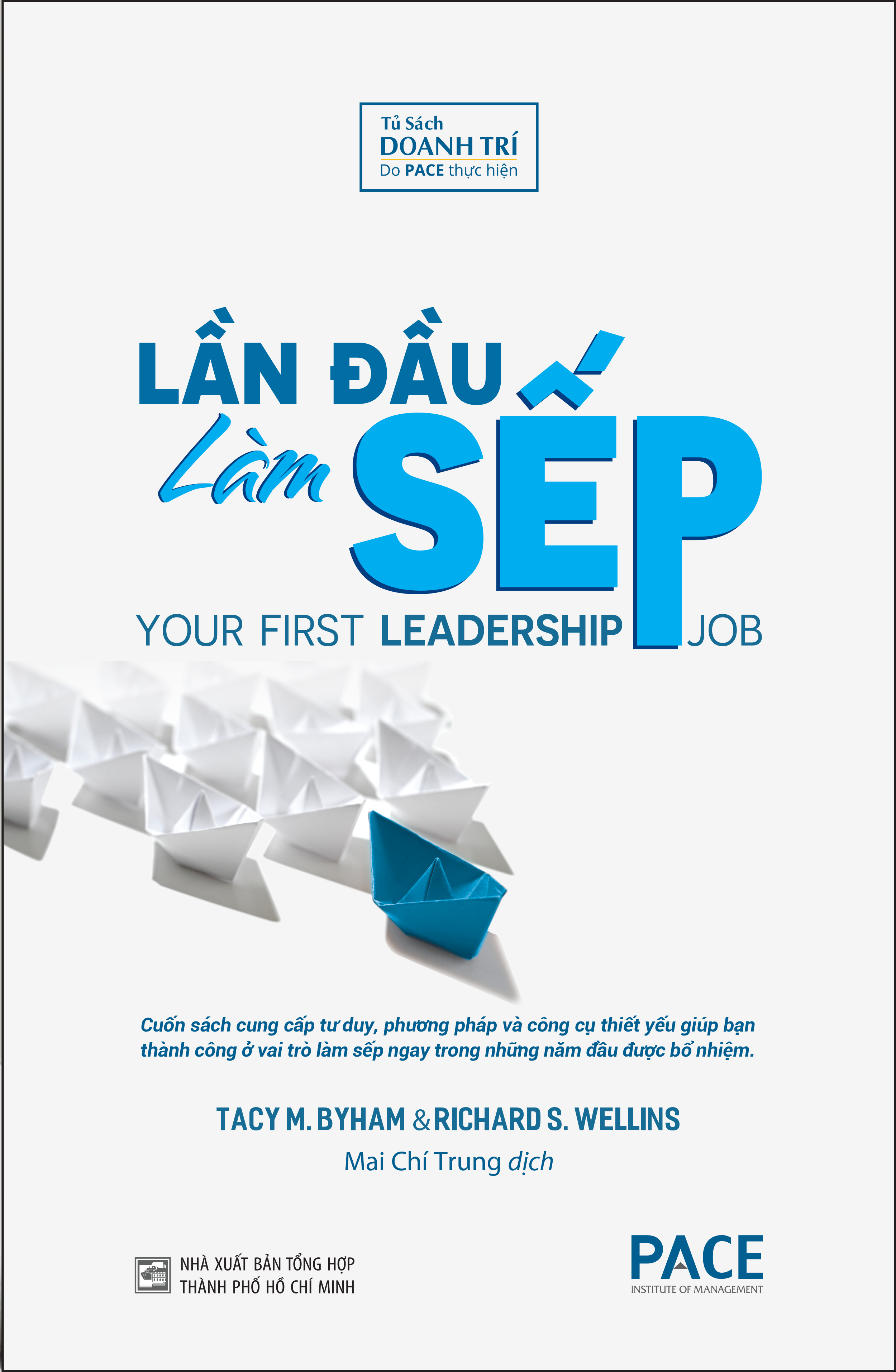 LẦN ĐẦU LÀM SẾP (YOUR FIRST LEADERSHIP JOB) - Tacy M. Byham, Richard S. Wellins - Mai Chí Trung dịch - (bìa mềm)