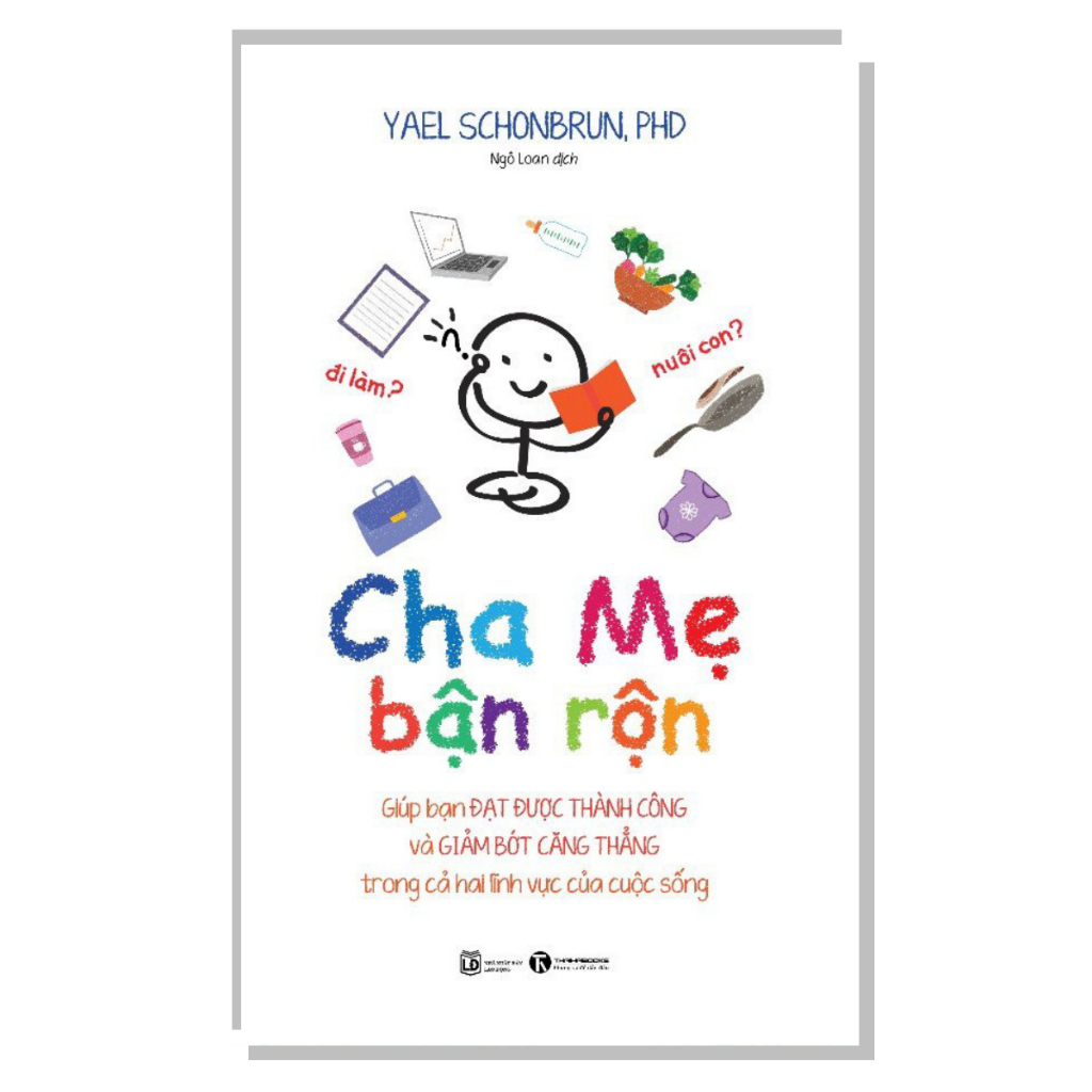 Cha Mẹ Bận Rộn-Cuốn Sách Dành Cho Cha Mẹ Nuôi Dạy Con Hay