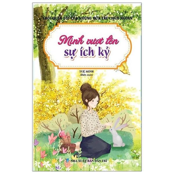 Thói Quen Tốt Của Những Đứa Trẻ Chăm Ngoan - Mình Vượt Lên Sự Ích Kỷ