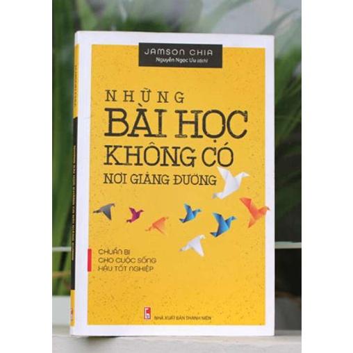 Sách: Những Bài Học Không Có Nơi Giảng Đường (Tái Bản)