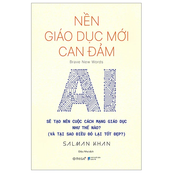 Nền Giáo Dục Mới Can Đảm - Brave New Words - AI Sẽ Tạo Nên Cuộc Cách Mạng Giáo Dục Như Thế Nào (Và Tại Sao Điều Đó Lại Tốt Đẹp?)