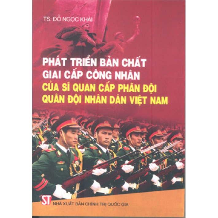 Sách Phát Triển Bản Chất Giai Cấp Công Nhân Của Sĩ Quan Cấp Phân Đội Quân Đội Nhân Dân Việt Nam