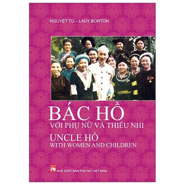 Bác Hồ Với Phụ Nữ Và Thiếu Nhi - Uncle Hồ With Women And Children (Tái Bản 2023)