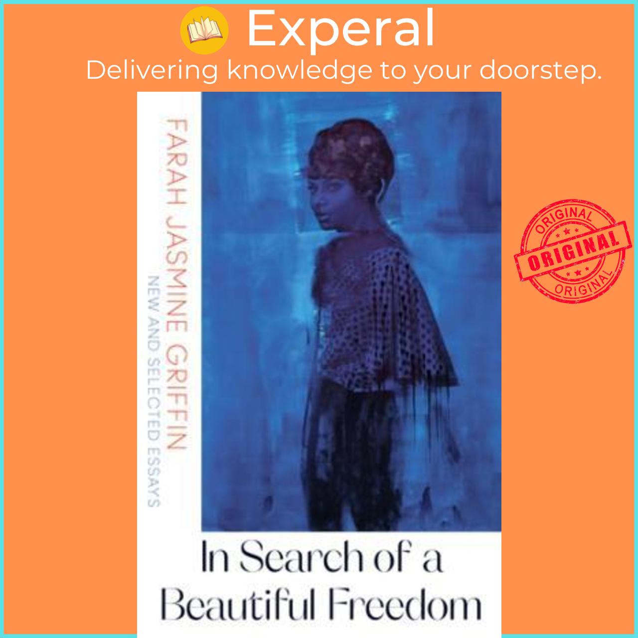 Sách - In Search of a Beautiful Freedom : New and Selected Essays by Farah Jasmine Griffin