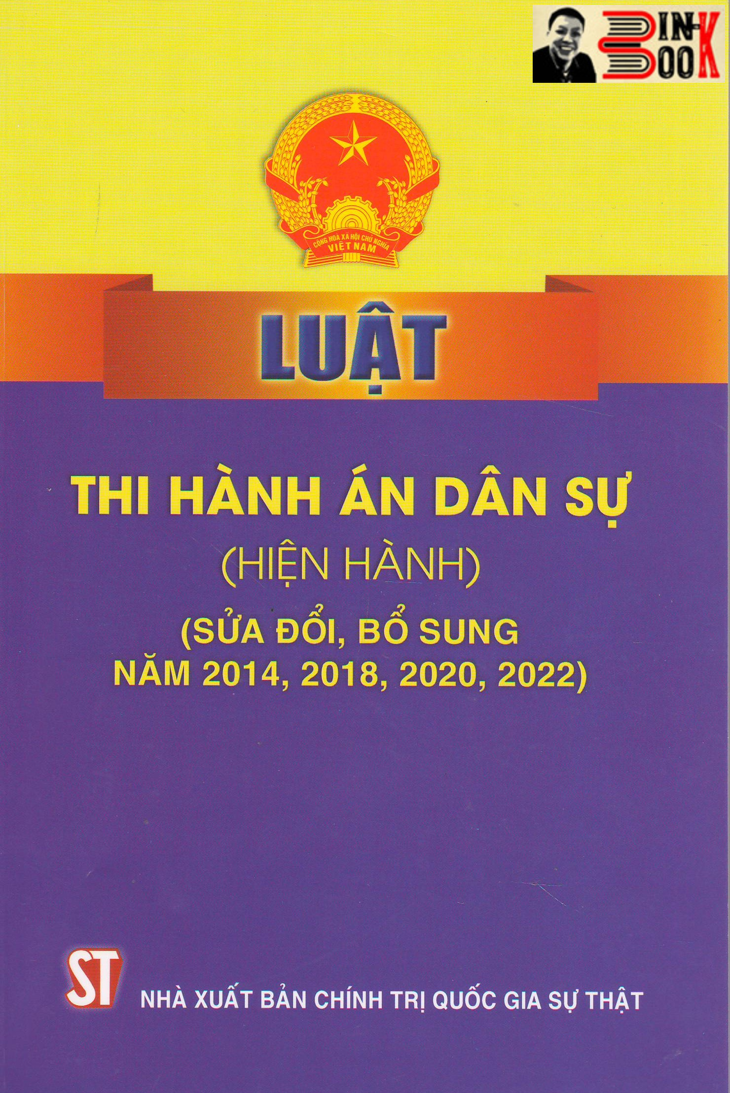 LUẬT THI HÀNH ÁN DÂN SỰ (hiện hành) (sửa đổi, bổ sung năm 2014, 2018, 2020, 2022) – Quốc Hội - NXB Chính trị Quốc gia Sự thật – Bìa mềm