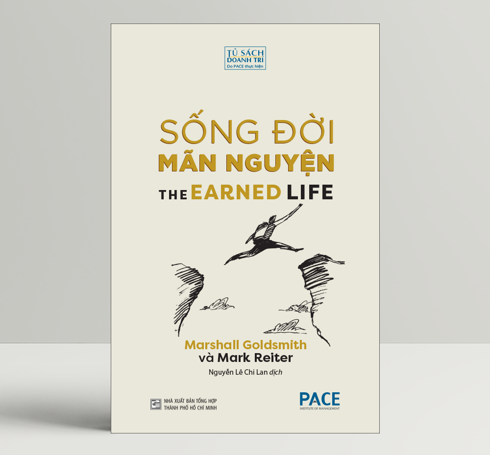 SỐNG ĐỜI MÃN NGUYỆN (The Earned Life) - Marshall Goldsmith và Mark Reiter - Nguyễn Lê Chi Lan dịch - (bìa mềm)