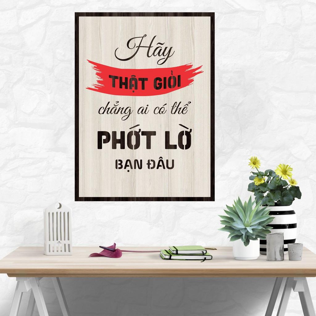 Tranh gỗ DECOR - SLOGAN tạo động lực, Truyền cảm hứng - HÃY THẬT GIỎI CHẲNG AI CÓ THỂ PHỚT LỜ BẠN ĐÂU
