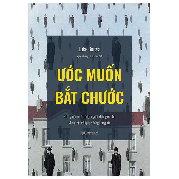 Ước Muốn Bắt Chước - Những Ước Muốn Được Người Khác Gieo Cho Và Sự Thật Về Áp Lực Đồng Trang Lứa