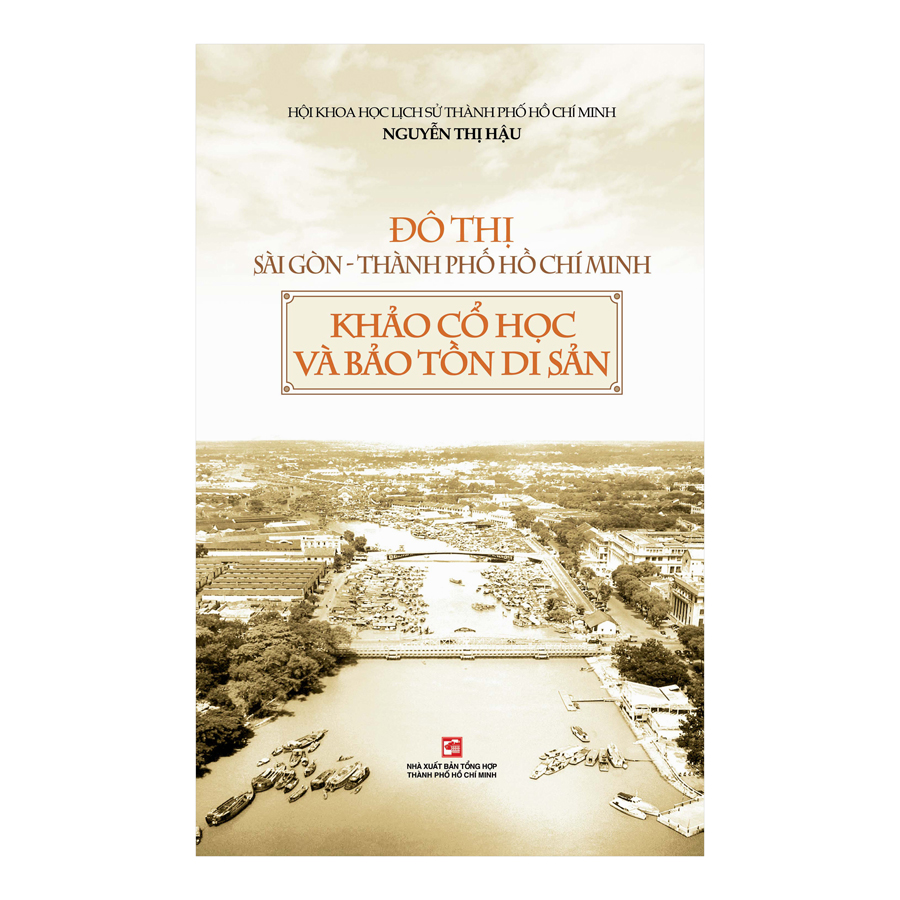 Đô Thị Sài Gòn Thành Phố Hồ Chí Minh Khảo Cổ Học Và Bảo Tồn Di Sản