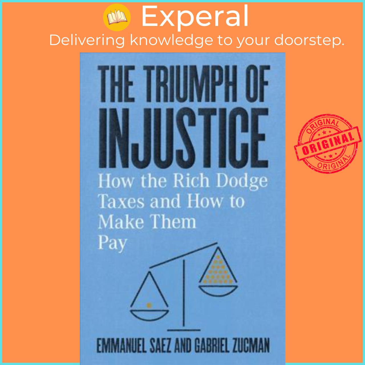Sách - The Triumph of Injustice : How the Rich Dodge Taxes and H by Emmanuel Saez Gabriel Zucman