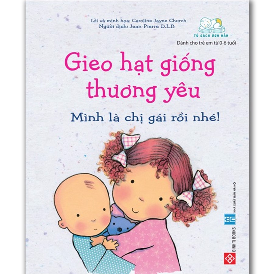 Gieo Hạt Giống Thương Yêu - Mình Là Chị Gái Rồi Nhé! (Sách Cho Bé Từ - -6 tuổi)