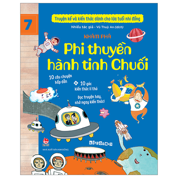 TRUYỆN KỂ VÀ KIẾN THỨC DÀNH CHO LỨA TUỔI NHI ĐỒNG – TẬP 7 – KHÁM PHÁ – PHI THUYỀN HÀNH TINH CHUỐI