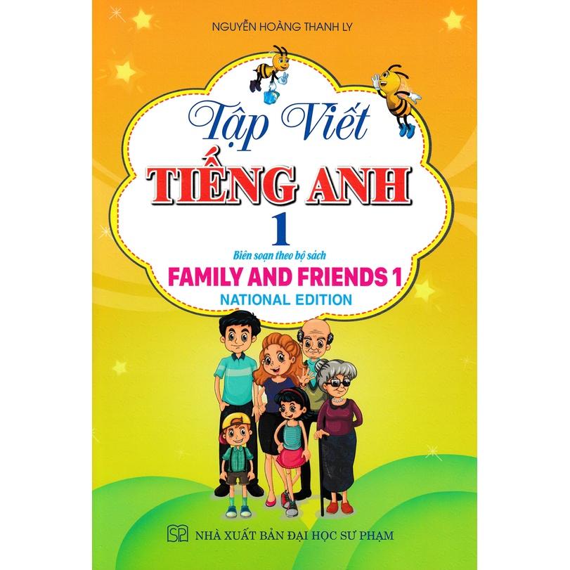 TẬP VIẾT TIẾNG ANH - NATIONAL EDITION (BIÊN SỌAN THEO BỘ SÁCH FAMILY AND FRIENDS 1)