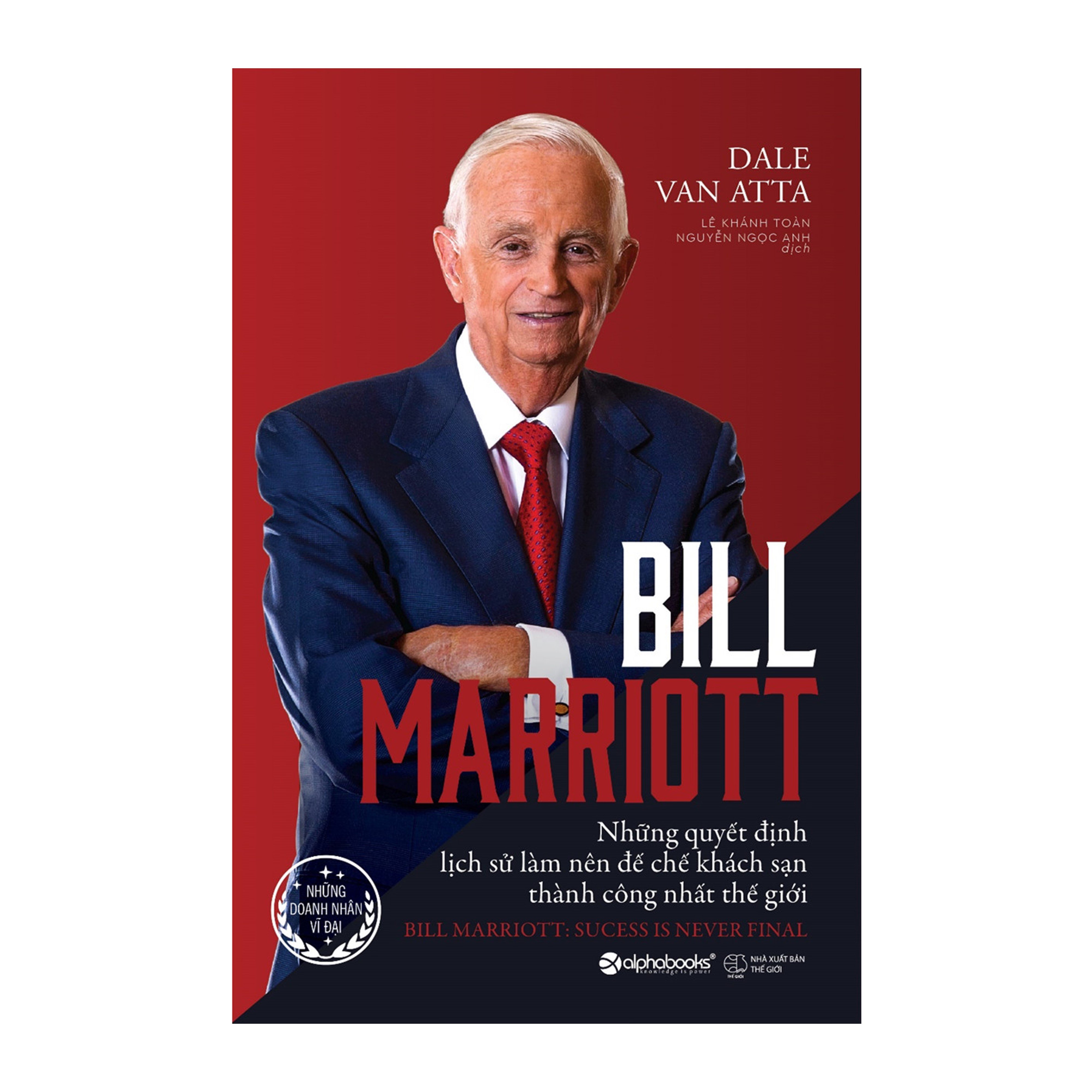 Combo Bill Marriott - Những Quyết Định Lịch Sử Làm Nên Đế Chế Khách Sạn Thành Công Nhất Thế Giới + Tôi Muốn Trở Thành Nhà Lãnh Đạo