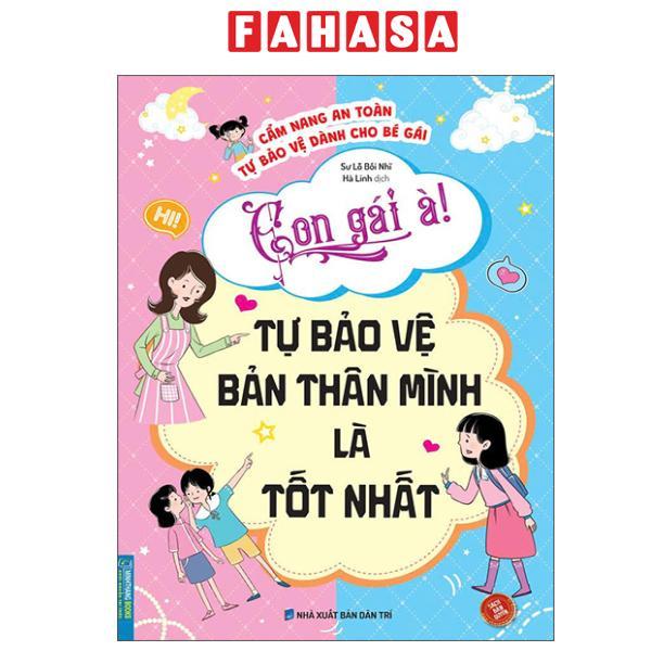 Sách - Cẩm Nang An Toàn Tự Bảo Vệ Dành Cho Bé Gái - Con Gái À! Tự Bảo Vệ Bản Thân Mình Là Tốt Nhất