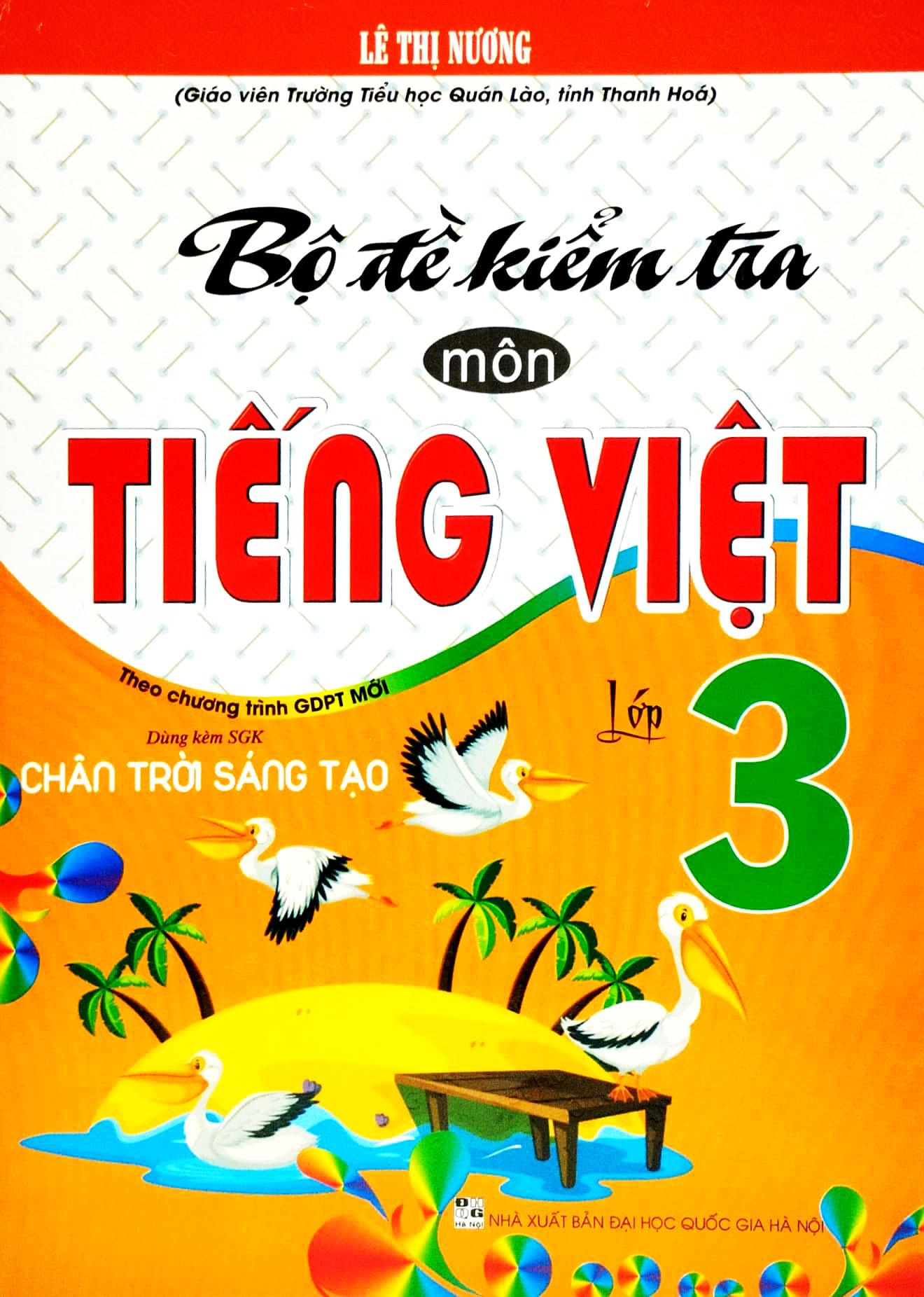 Bộ Đề Kiểm Tra Môn Tiếng Việt Lớp 3 (Theo Chương Trình GDPT Mới) (Dùng Kèm SGK Chân Trời Sáng Tạo)