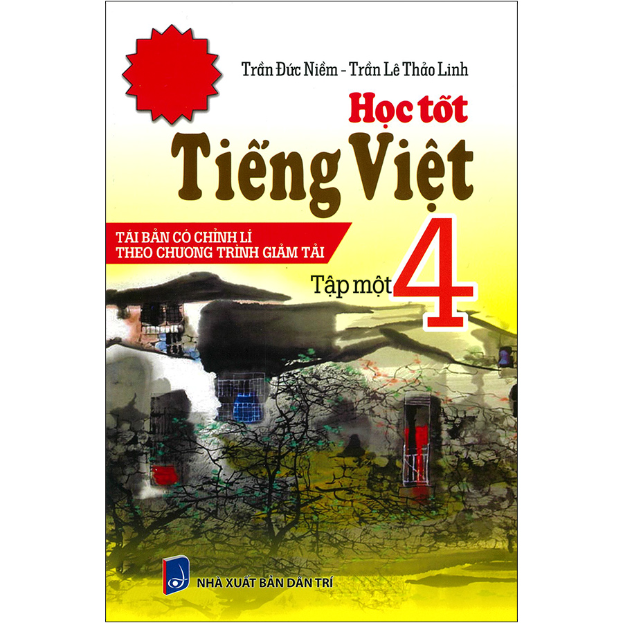 Học Tốt Tiếng Việt 4 Tập 1 (Tái Bản - Có Chỉnh Lí Theo Chương Trình Giảm Tải)