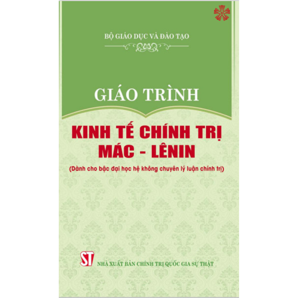 Giáo Trình Kinh Tế Chính Trị Mác - Lê Nin Dành Cho Bậc Đại Học Hệ Không Chuyên Lý Luận Chính Trị