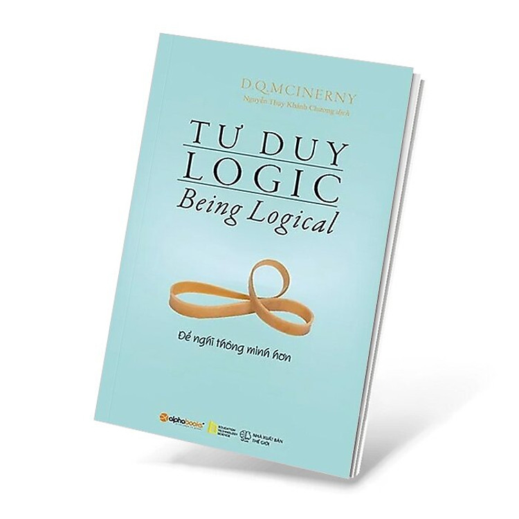 Tư Duy Logic - Để Nghĩ Thông Minh Hơn