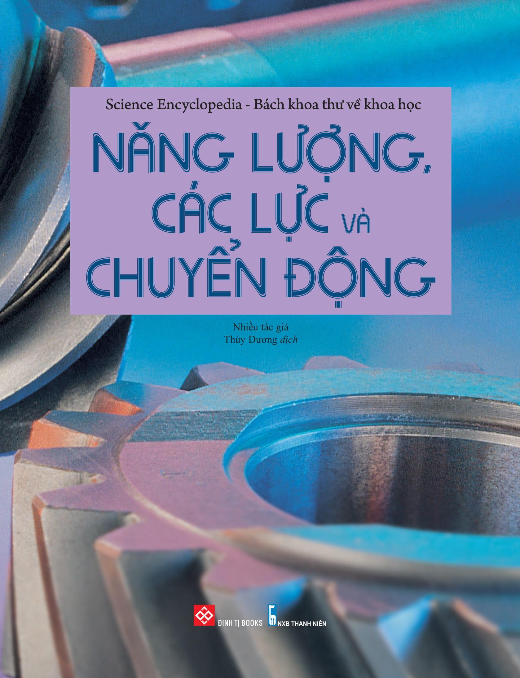 Sách Science Encyclopedia - Bách Khoa Thư Về Khoa Học - Năng Lượng , Các Lực Và Chuyển Động