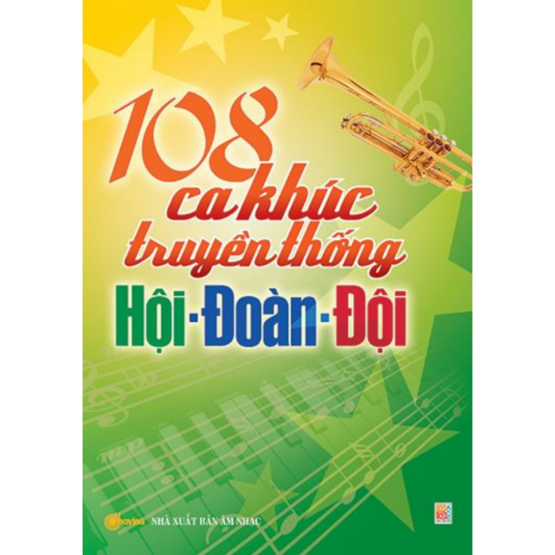 CKC- Sách Huy Hoàng- 108 CA KHÚC TRUYỀN THỐNG HỘI – ĐOÀN – ĐỘI