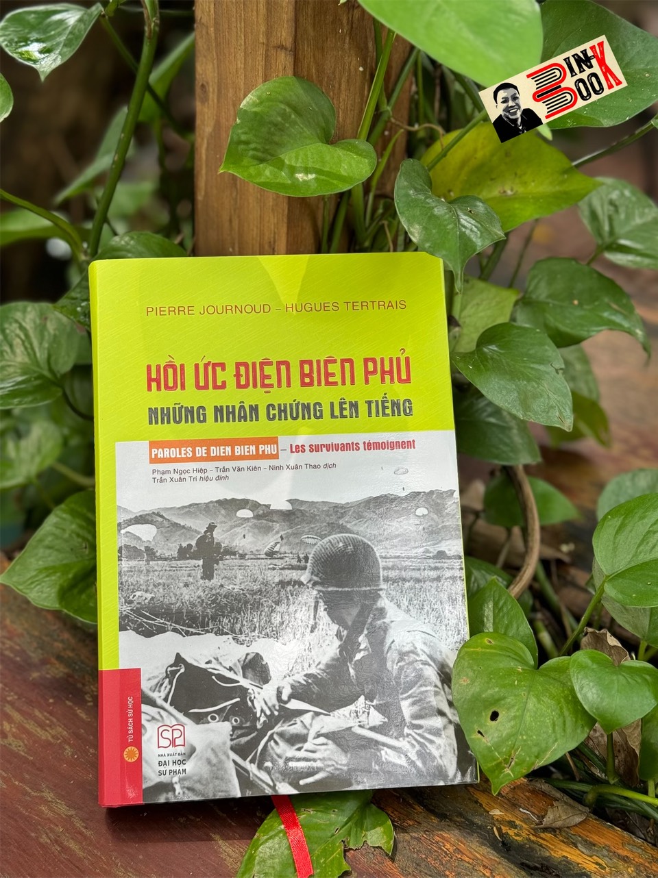 (Bìa mềm) HỒI ỨC ĐIỆN BIÊN PHỦ - NHỮNG NHÂN CHỨNG LÊN TIẾNG - Pierre Journoud &amp; Hugues Tertrais – TS. Phạm Ngọc Hiệp, TS. Trần Văn Kiên và TS. Ninh Xuân Thao dịch - NXB ĐH Sư Phạm