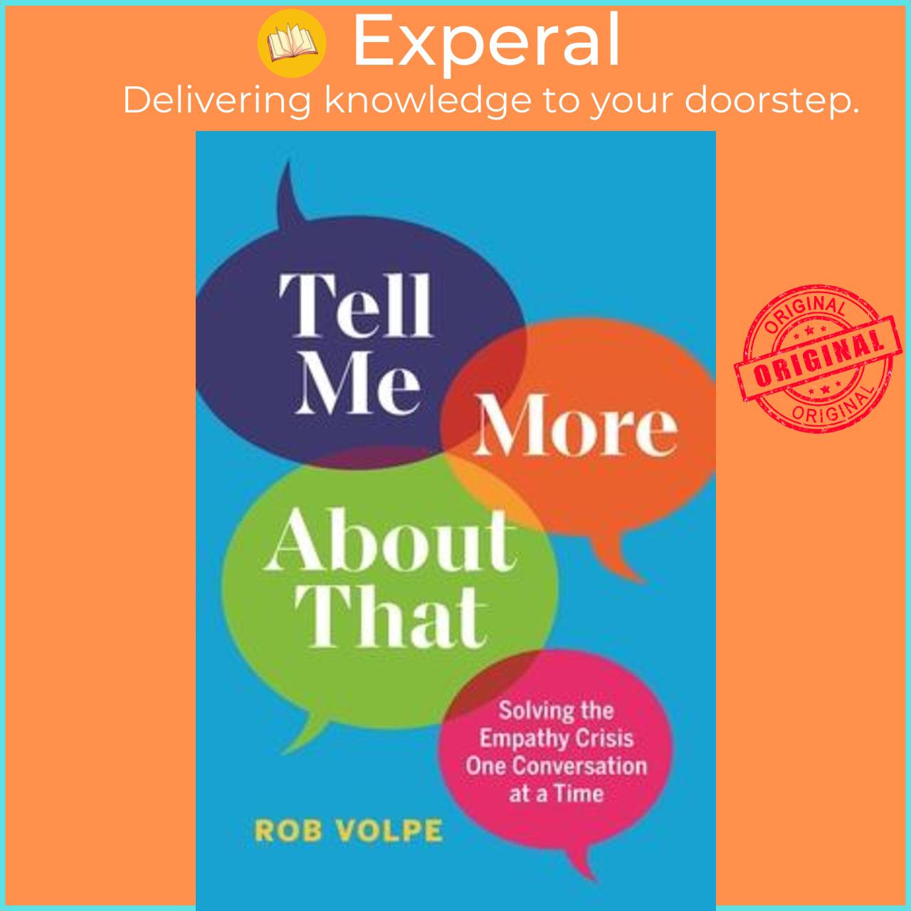 Sách - Tell Me More About That : Solving the Empathy Crisis One Conversation at a Time by Rob Volpe (hardcover)