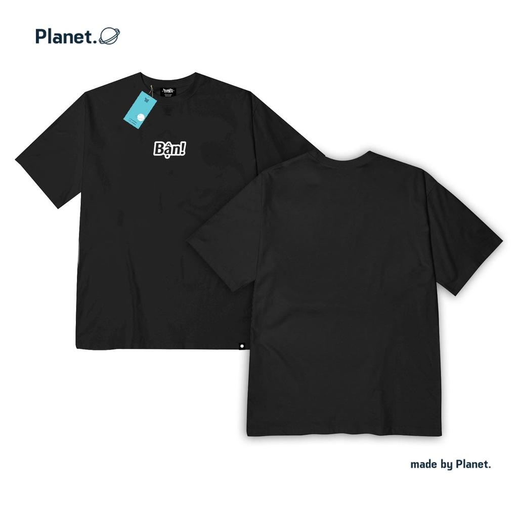 Áo thun tay lỡ BẬN 100% cotton 2 màu đen/trắng - áo thun oversized Planet form rộng