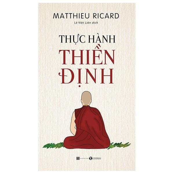 Sách Matthieu Ricard - Thực Hành Thiền Định (Thái Hà)