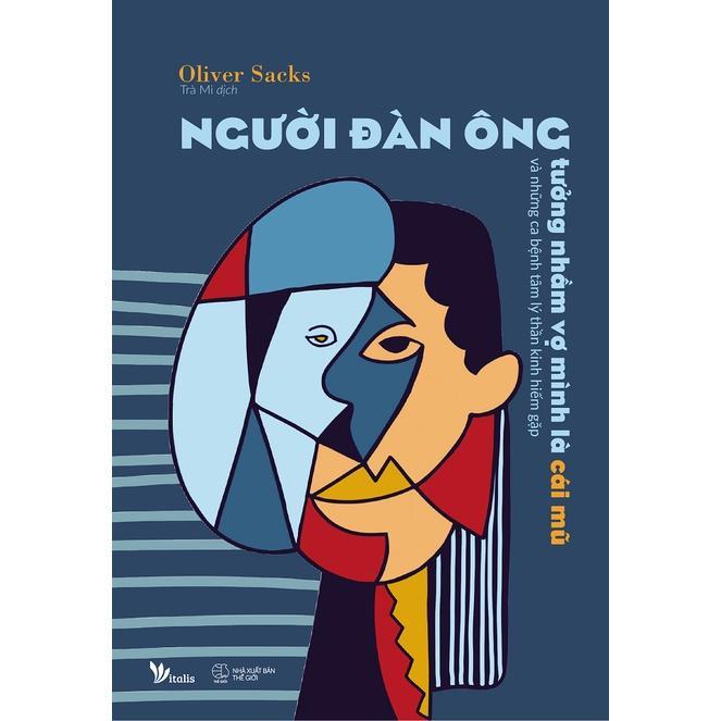 Sách Người Đàn Ông Tưởng Nhầm Vợ Mình Là Cái Mũ Và Những Ca Bệnh Tâm Lý Thần Kinh Hiếm Gặp - Bản Quyền