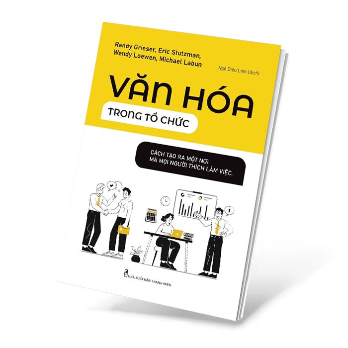Văn Hóa Trong Tổ Chức - Cách Tạo Ra Một Nơi Mà Mọi Người Thích Làm Việc - ML