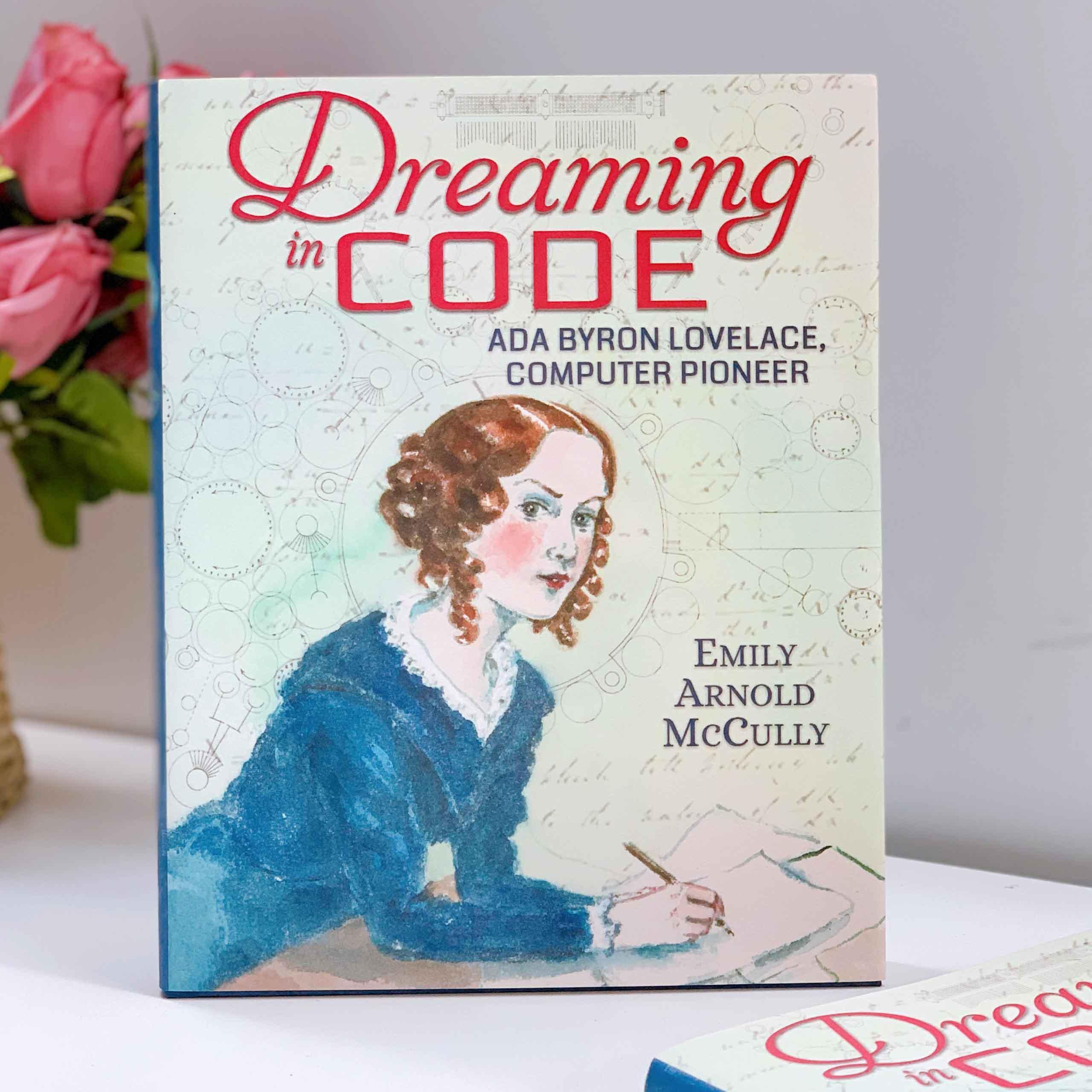 Dreaming in Code: Ada Byron Lovelace, Computer Pioneer