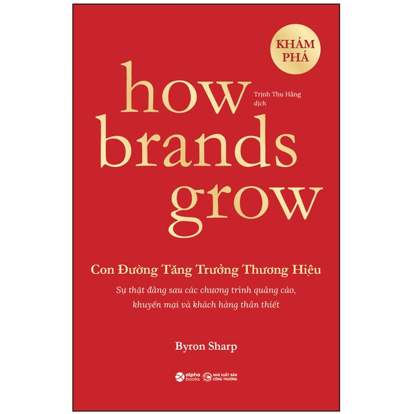 Combo 2 Cuốn sách: How Brands Grow - Con Đường Tăng Trưởng Thương Hiệu - Khám Phá + Ứng Dụng (Alpha Books)