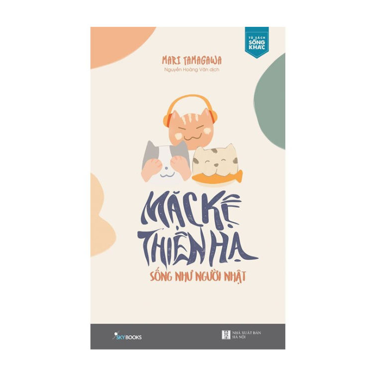 Mặc Kệ Thiên Hạ - Sống Như Người Nhật