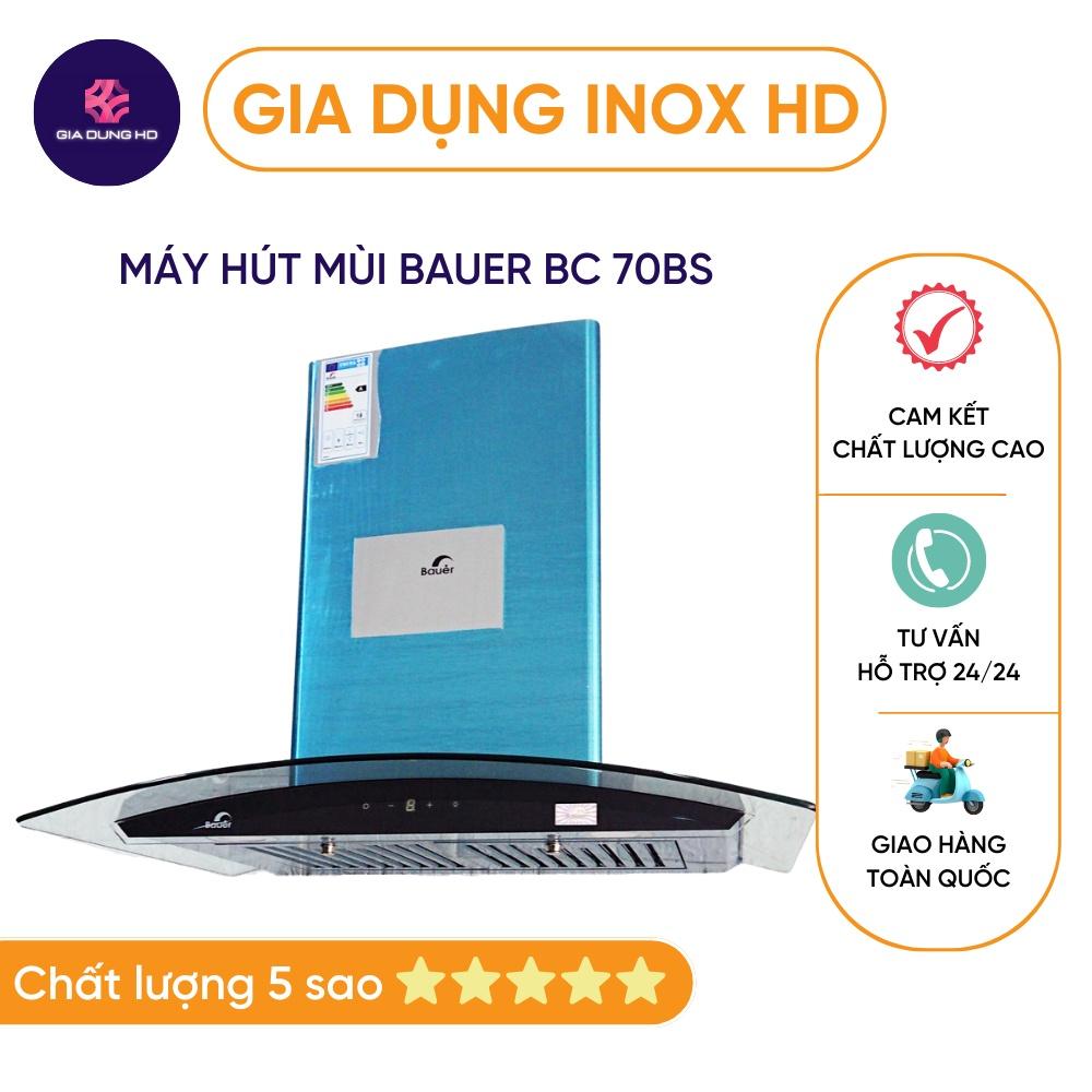 Máy hút mùi  BẢO HÀNH 2 NĂM  Hút mùi kính cong nhà bếp Bauer BC 70BS, máy hút khói nhà bếp