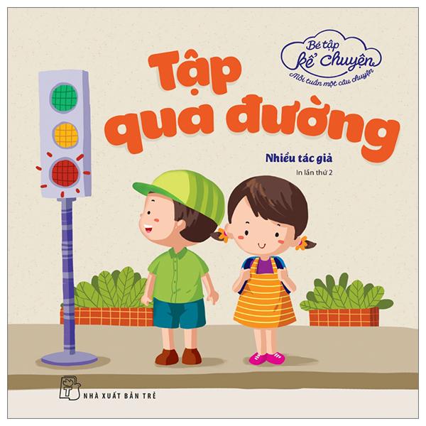 Bé Tập Kể Chuyện - Tập Qua Đường (Tái Bản 2023)