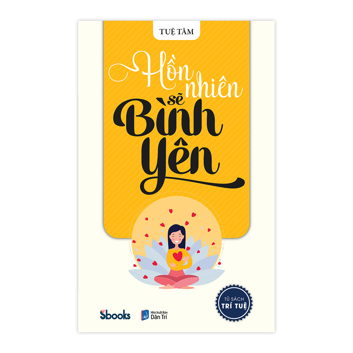 Hồn Nhiên Sẽ Bình Yên - Tuệ Tâm (Tủ sách Trí Tuệ)