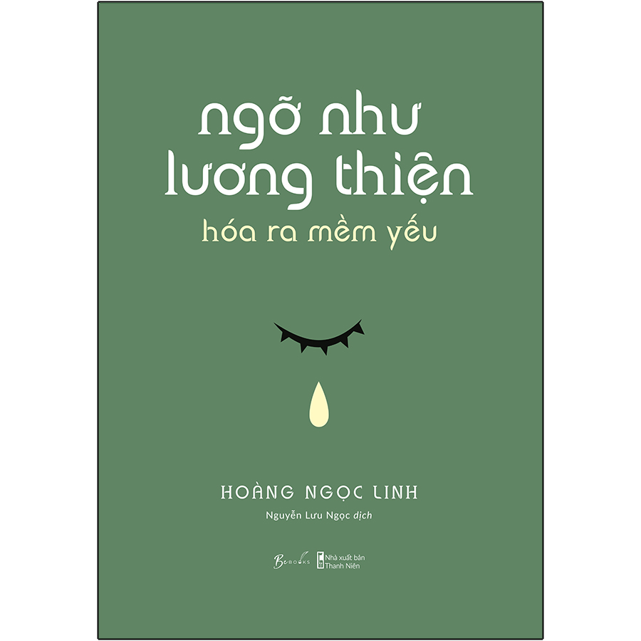 Ngỡ Như Lương Thiện, Hóa Ra Mềm Yếu