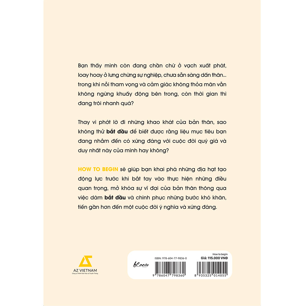 How To Begin - Bắt Đầu Làm Điều Gì Đó Có Ý Nghĩa - Michael Bungay Stanier - Phương Hoa dịch - (bìa mềm)