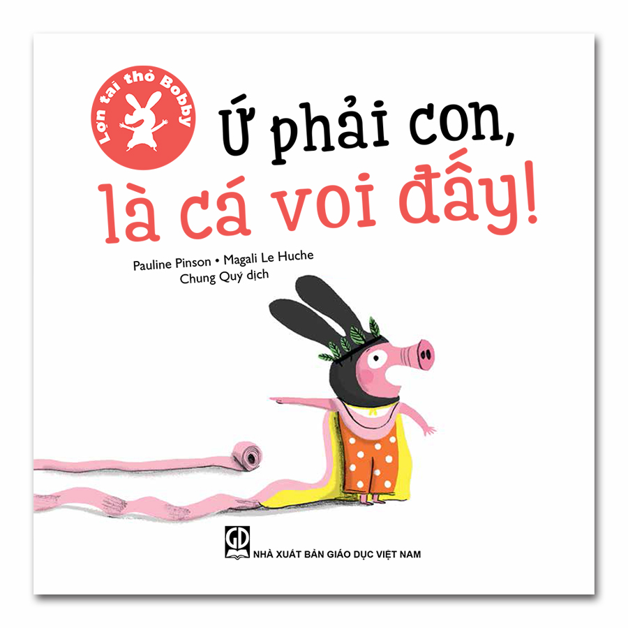 Lợn tai thỏ Bobby - Ứ phải con, là cá voi đấy!