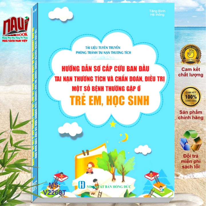 Sách Hướng Dẫn Sơ Cấp Cứu Ban Đầu Tai Nạn Thương Tích và Chẩn Đoán, Đièu Trị Một Số Bệnh Thường Gặp Ở Trẻ Em, Học Sinh - V2268T