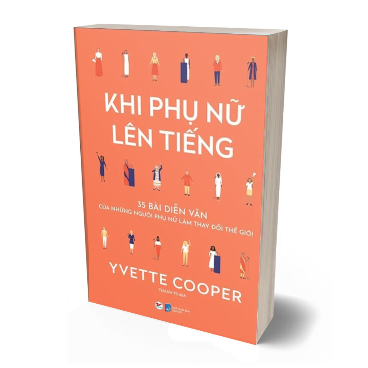 Khi Phụ Nữ Lên Tiếng - 35 Bài Diễn Văn Của Những Người Phụ Nữ Làm Thay Đổi Thế Giới