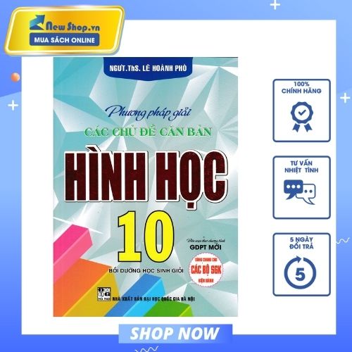 PHƯƠNG PHÁP GIẢI CÁC CHỦ ĐỀ CĂN BẢN HÌNH HỌC 10 (BIÊN SOẠN THEO CHƯƠNG TRÌNH GDPT MỚI)