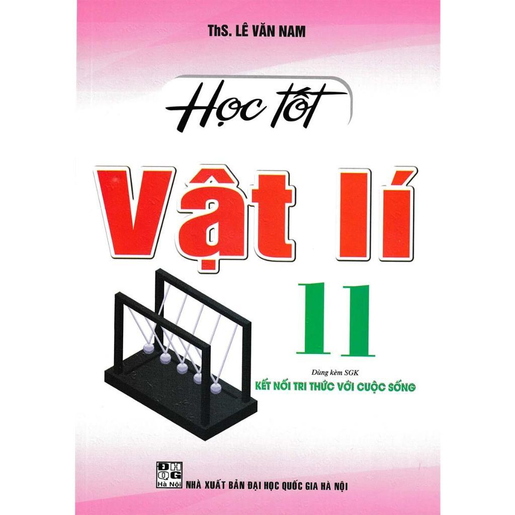 Sách - Học Tốt Vật Lí Lớp 11 - Bám Sát SGK Kết Nối Tri Thức Với Cuộc Sống - Hồng Ân