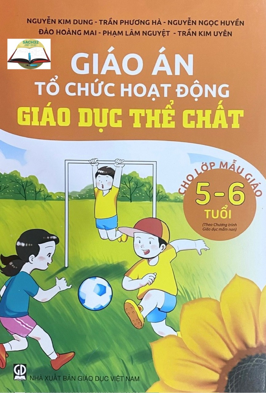 Giáo án Tổ chức hoạt động Giáo Dục Thể Chất - Lớp 24-36t +3-4t +4-5t +5-6t ( Theo chương trình Giáo dục Mầm Non)